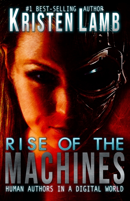 Rise of the Machines Human Authors in a Digital World, social media authors, Kristen Lamb, WANA, Rise of the Machines